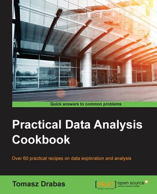 Practical Data Analysis Cookbook - Drabas, Tomasz