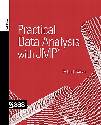 Practical Data Analysis with Jmp - Carver, Robert, and Sas Institute
