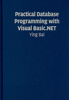 Practical Database Programming with Visual Basic.Net - Bai, Ying