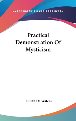 Practical Demonstration of Mysticism - de Waters, Lillian