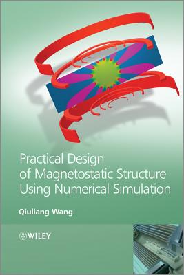 Practical Design of Magnetostatic Structure Using Numerical Simulation - Wang, Qiuliang