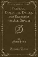 Practical Dialogues, Drills, and Exercises for All Grades (Classic Reprint)