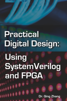 Practical Digital Design: Using SystemVerilog and FPGA - Zhang, Qing