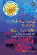 Practical Digital Preservation: A How-to Guide for Organizations of Any Size