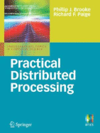 Practical Distributed Processing - Brooke, Phillip J, and Paige, Richard F