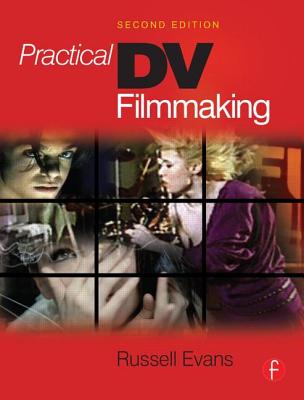 Practical DV Filmmaking - Evans, Russell