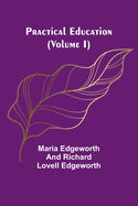 Practical Education (Volume I)