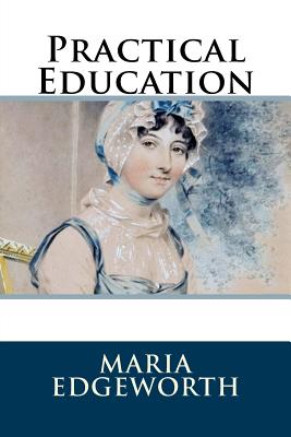 Practical Education - Edgeworth, Maria