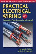 Practical Electrical Wiring: Residential, Farm, Commercial and Industrial: Based on the 2011 National Electrical Code