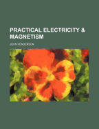 Practical Electricity and Magnetism