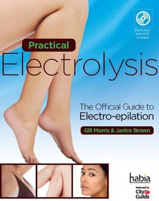 Practical Electrolysis: The Official Guide to Electro-epilation - Morris, Gill, and Brown, Janice