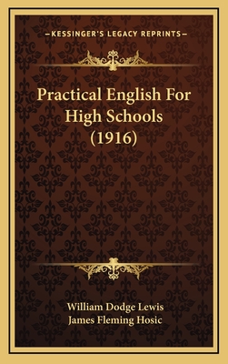 Practical English for High Schools (1916) - Lewis, William Dodge, and Hosic, James Fleming