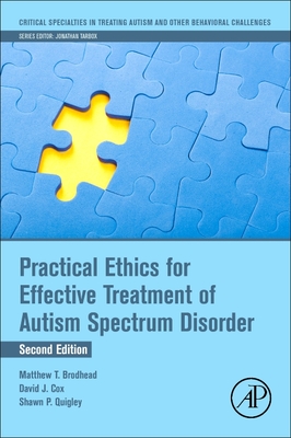 Practical Ethics for Effective Treatment of Autism Spectrum Disorder - Brodhead, Matthew T, and Cox, David J, and Quigley, Shawn P