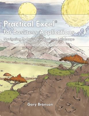 Practical Excel(R) for Business Applications: Navigating Today's New Business Landscape - Bronson, Gary