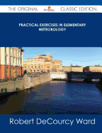 Practical Exercises in Elementary Meteorology - The Original Classic Edition