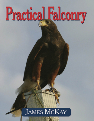 Practical Falconry - McKay, James