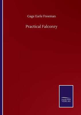 Practical Falconry - Freeman, Gage Earle