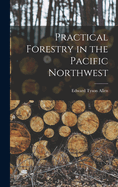 Practical Forestry in the Pacific Northwest