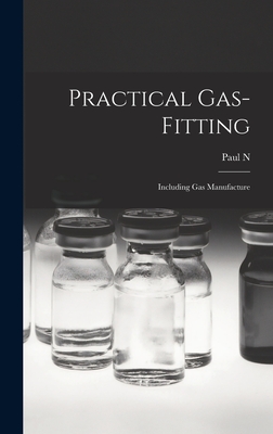 Practical Gas-fitting; Including gas Manufacture - Hasluck, Paul N 1854-1931