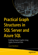 Practical Graph Structures in SQL Server and Azure SQL: Enabling Deeper Insights Using Highly Connected Data