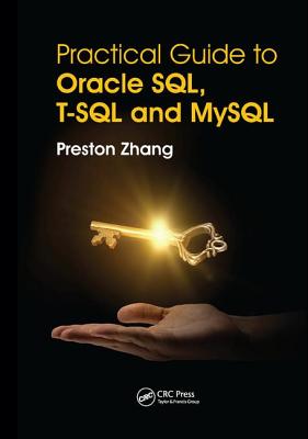 Practical Guide for Oracle SQL, T-SQL and MySQL - Zhang, Preston