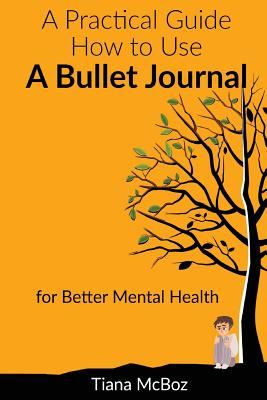 Practical Guide on How to Use a Bullet Journal for Better Mental Health - McBoz, Tiana