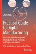 Practical Guide to Digital Manufacturing: First-Time-Right for Design of Products, Machines, Processes and System Integration