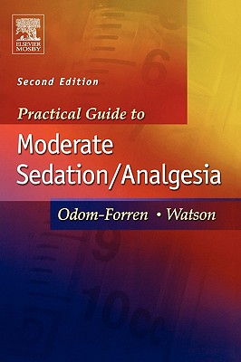 Practical Guide to Moderate Sedation/Analgesia - Watson, Donna S, RN, Msn, and Odom-Forren, Jan