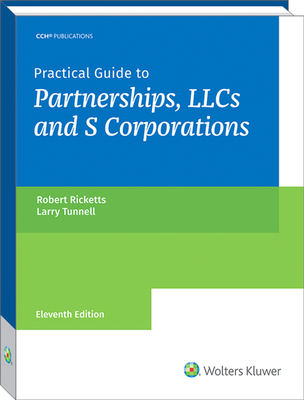 Practical Guide to Partnerships and Llcs (11th Edition) - Ricketts, Robert, and Tunnell, P Larry