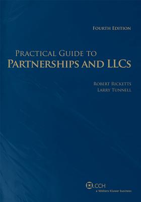 Practical Guide to Partnerships & LLC. 4th Edition - Ricketts, Robert