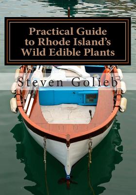 Practical Guide to Rhode Island's Wild Edible Plants: A Survival Guide - Golieb, Steven C