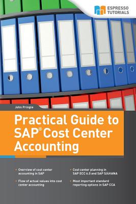 Practical Guide to SAP Cost Center Accounting - Pringle, John, Sir