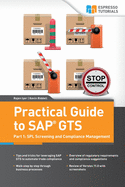 Practical Guide to SAP Gts Part 1: Spl Screening and Compliance Management: