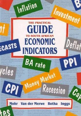 Practical Guide to South African Economic Indicators - Mohr, Philip