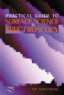 Practical Guide to Surface Science and Spectroscopy - Chung, Yip-Wah