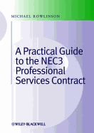 Practical Guide to the NEC3 Professional Services Contract - Rowlinson, Michael