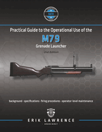 Practical Guide to the Operational Use of the M79 Grenade Launcher