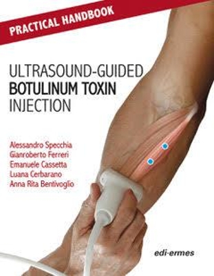 Practical Handbook for Ultrasound-guided Botulinum Toxin Injection - Specchia, Alessandro (Editor), and Ferreri, Gianroberto (Editor), and Cassetta, Emanuele (Editor)