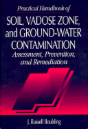 Practical Handbook of Soil, Vadose Zone, and Ground-Water Contamination - Boulding, J Russell