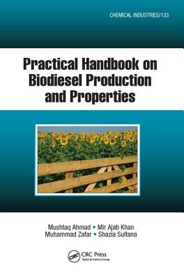 Practical Handbook on Biodiesel Production and Properties - Ahmad, Mushtaq, and Khan, Mir Ajab, and Zafar, Muhammad