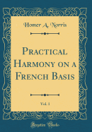 Practical Harmony on a French Basis, Vol. 1 (Classic Reprint)