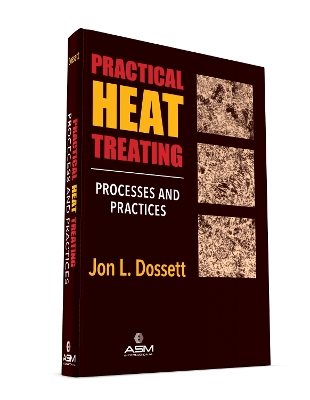 Practical Heat Treating: Processes and Practices - Dossett, Jon L.