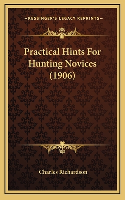 Practical Hints for Hunting Novices (1906) - Richardson, Charles