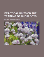 Practical Hints on the Training of Choir Boys