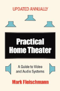 Practical Home Theater: A Guide to Video and Audio Systems (2008 Edition)