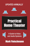 Practical Home Theater: A Guide to Video and Audio Systems (2015 Edition)