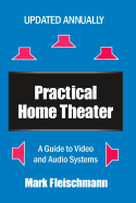 Practical Home Theater: A Guide to Video and Audio Systems (2016 Edition)