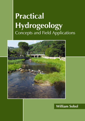 Practical Hydrogeology: Concepts and Field Applications - Sobol, William (Editor)