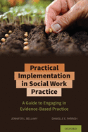 Practical Implementation in Social Work Practice: A Guide to Engaging in Evidence-Based Practice