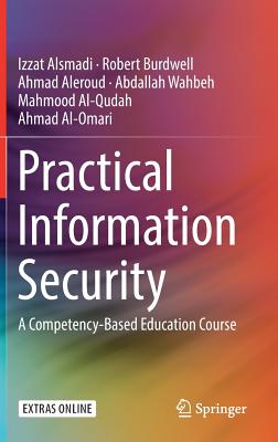Practical Information Security: A Competency-Based Education Course - Alsmadi, Izzat, and Burdwell, Robert, and Aleroud, Ahmed